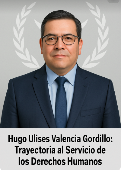El Legado de Hugo Ulises Valencia Gordillo en Derechos Humanos